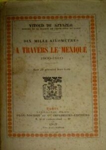 szyszlo-a-travers-le-mexique-1909-1910-vitold-de-szyszlo